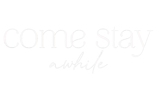 Come Stay Awhile
